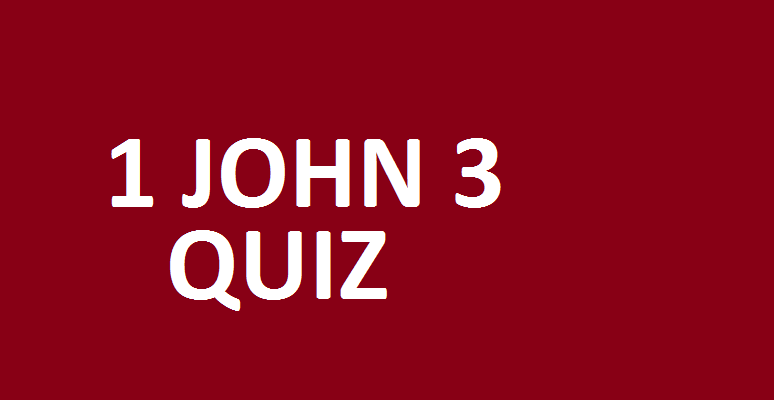 1 John 3 Quiz - Salvationcall