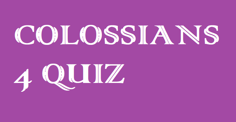 Colossians 4 Quiz Salvationcall