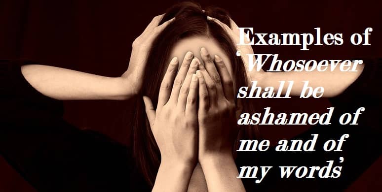 mark-8-38-examples-of-whosoever-shall-be-ashamed-of-me-and-of-my