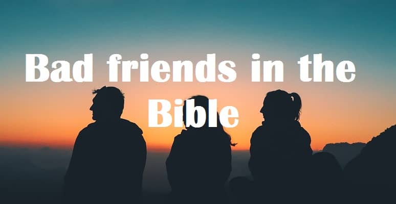 Who Was A Bad Friend In The Bible