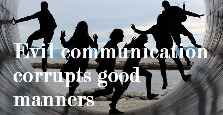 essay on evil communication corrupt good manners